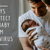 7 ways to protect your baby from Coronavirus