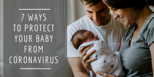 7 ways to protect your baby from Coronavirus